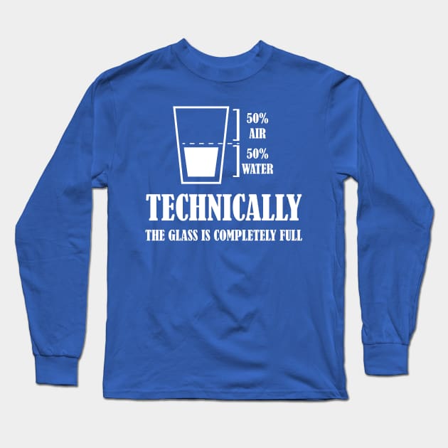 Funny Technically The Glass Is Completely Full Long Sleeve T-Shirt by printalpha-art